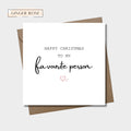 Happy Christmas To My Favourite Person Card
